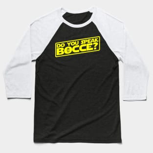 Do you speak Bocce? Baseball T-Shirt